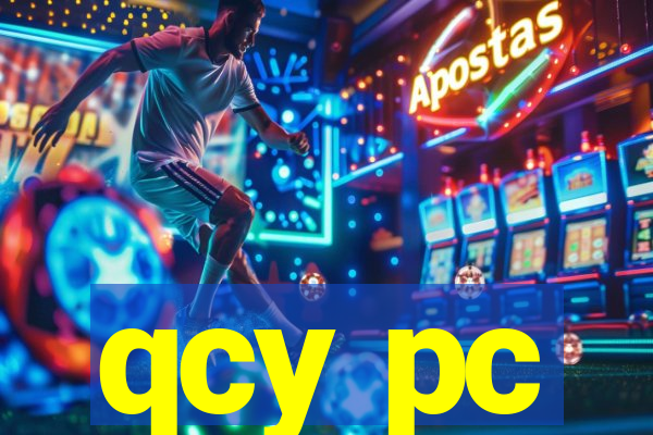 qcy pc